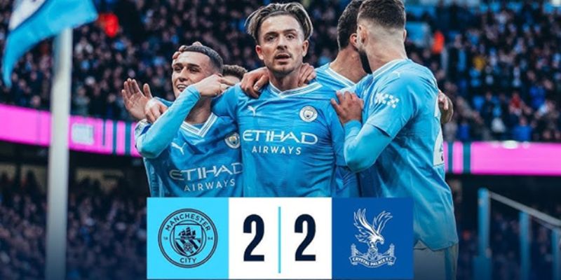 Manchester City 2-2 Crystal cầm hòa nhà đương kim vô địch